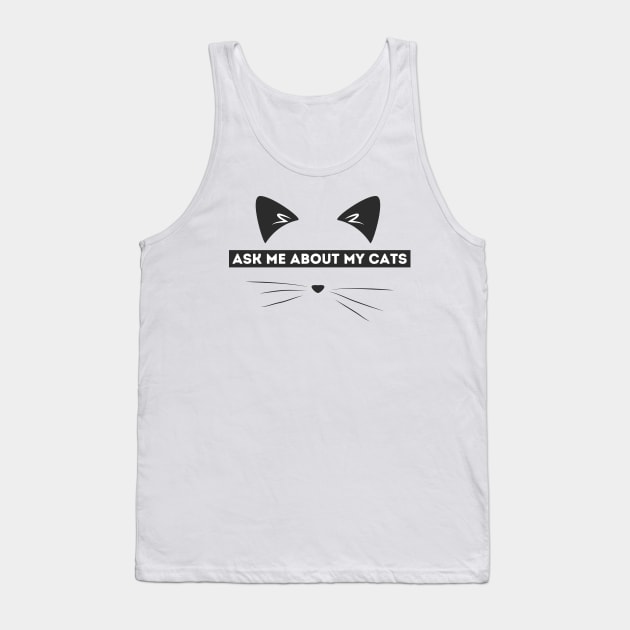 Ask me about my cats. Tank Top by HaMa-Cr0w
